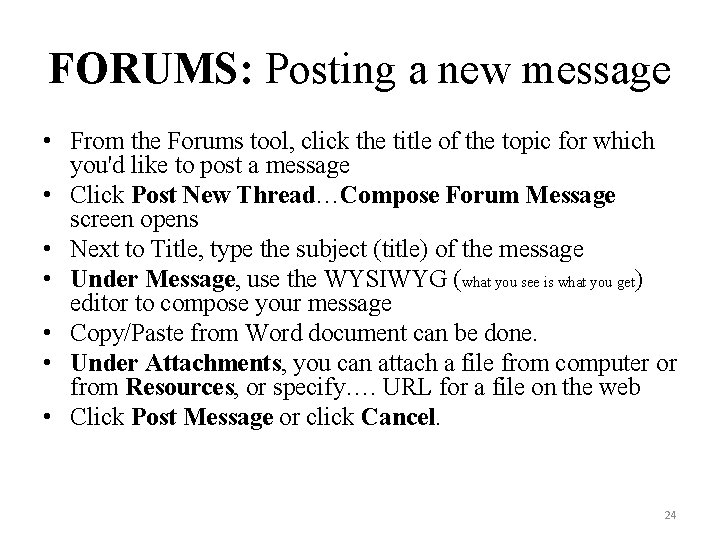 FORUMS: Posting a new message • From the Forums tool, click the title of