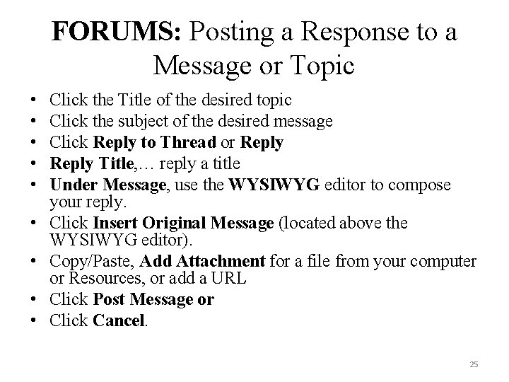 FORUMS: Posting a Response to a Message or Topic • • • Click the