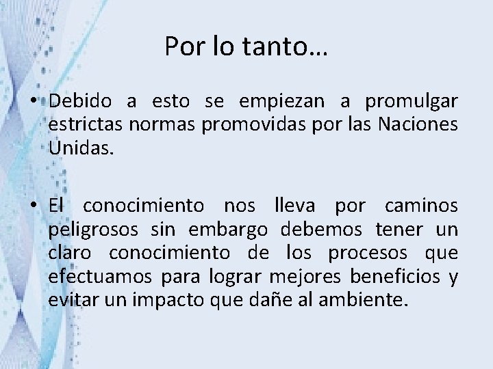 Por lo tanto… • Debido a esto se empiezan a promulgar estrictas normas promovidas