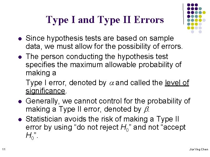 Type I and Type II Errors l l 11 Since hypothesis tests are based