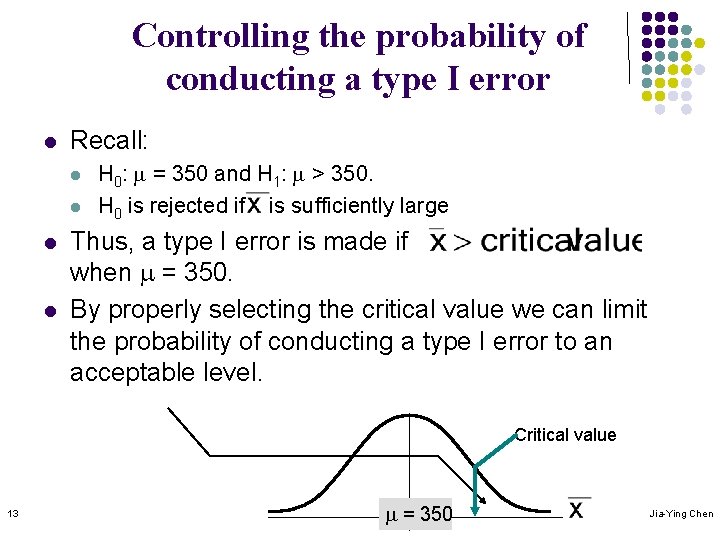 Controlling the probability of conducting a type I error l Recall: l l H