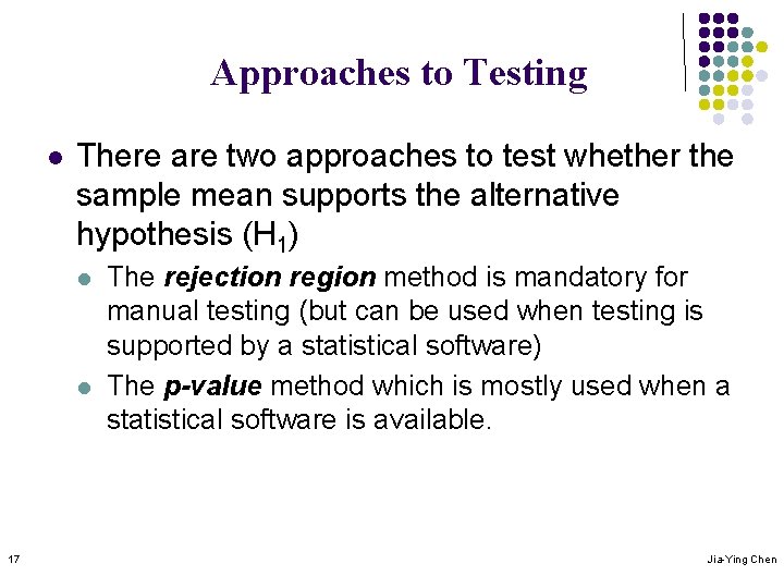 Approaches to Testing l There are two approaches to test whether the sample mean