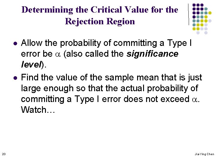 Determining the Critical Value for the Rejection Region l l 20 Allow the probability