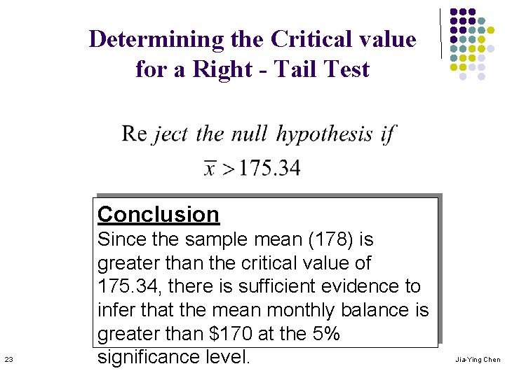 Determining the Critical value for a Right - Tail Test Conclusion 23 Since the