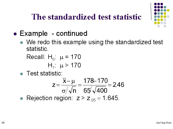 The standardized test statistic l Example - continued l We redo this example using