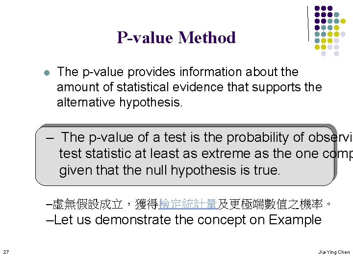 P-value Method l The p-value provides information about the amount of statistical evidence that