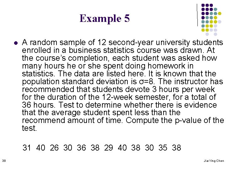 Example 5 l A random sample of 12 second-year university students enrolled in a