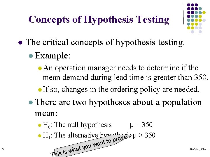 Concepts of Hypothesis Testing l The critical concepts of hypothesis testing. l Example: l