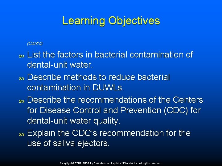 Learning Objectives (Cont’d) List the factors in bacterial contamination of dental-unit water. Describe methods