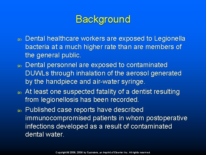 Background Dental healthcare workers are exposed to Legionella bacteria at a much higher rate