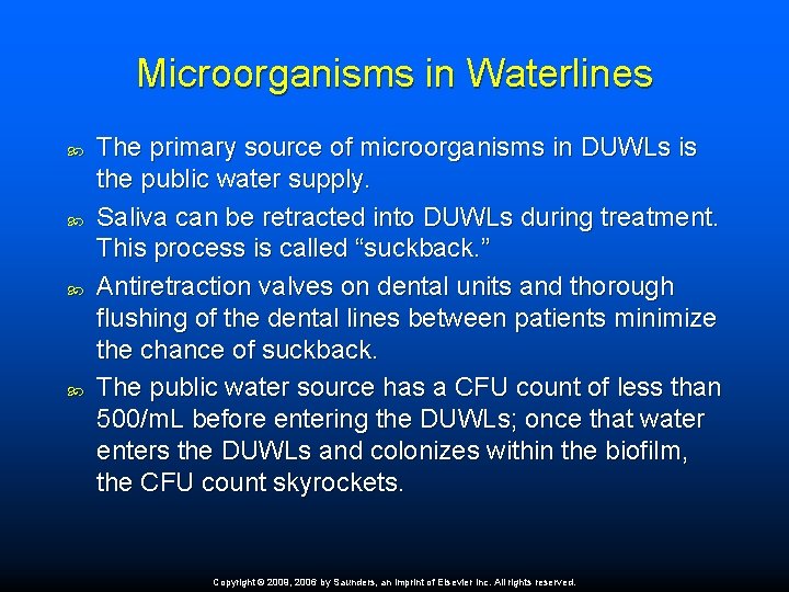 Microorganisms in Waterlines The primary source of microorganisms in DUWLs is the public water
