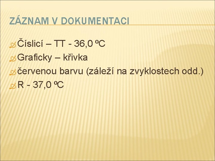 ZÁZNAM V DOKUMENTACI Číslicí – TT - 36, 0 ⁰C Graficky – křivka červenou