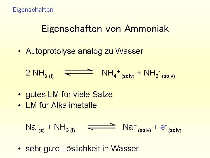 Eigenschaften von Ammoniak • Autoprotolyse analog zu Wasser 2 NH 3 (l) NH 4+