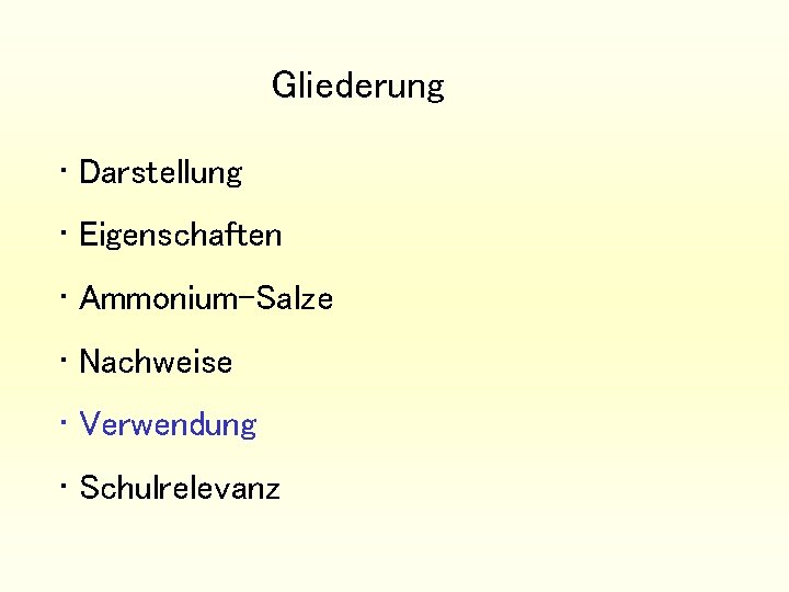 Gliederung • Darstellung • Eigenschaften • Ammonium-Salze • Nachweise • Verwendung • Schulrelevanz 