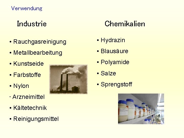 Verwendung Industrie Chemikalien • Rauchgasreinigung • Hydrazin • Metallbearbeitung • Blausäure • Kunstseide •