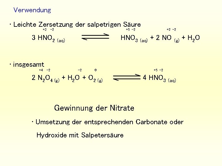 Verwendung • Leichte Zersetzung der salpetrigen Säure +3 -2 +5 -2 3 HNO 2