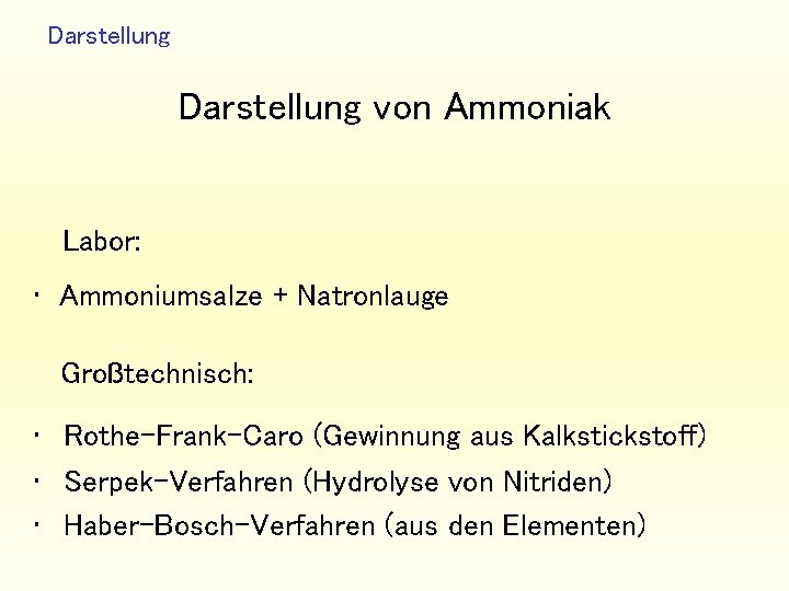 Darstellung von Ammoniak Labor: • Ammoniumsalze + Natronlauge Großtechnisch: • Rothe-Frank-Caro (Gewinnung aus Kalkstickstoff)