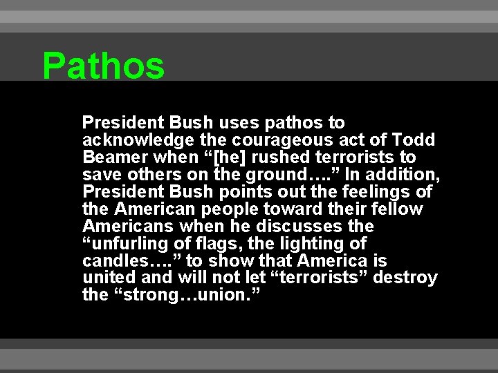 Pathos President Bush uses pathos to acknowledge the courageous act of Todd Beamer when