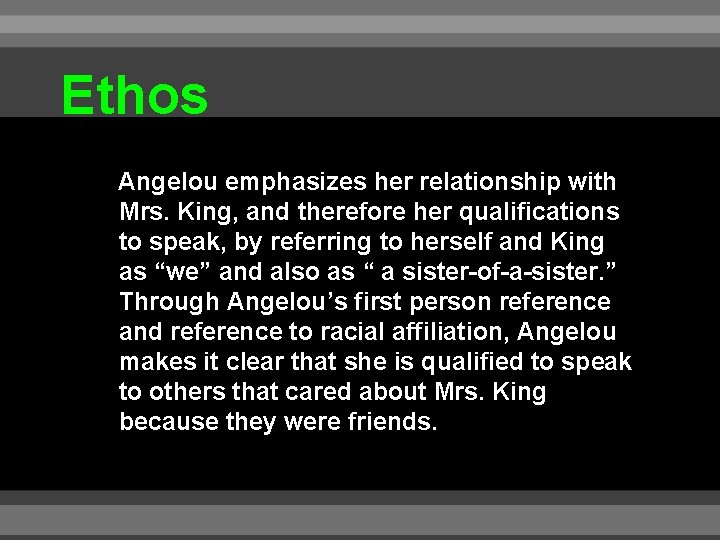 Ethos Angelou emphasizes her relationship with Mrs. King, and therefore her qualifications to speak,