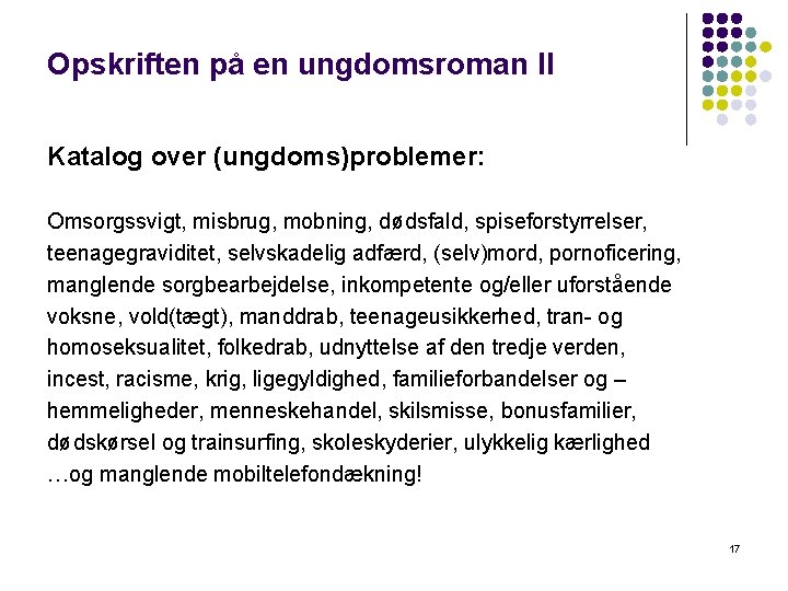 Opskriften på en ungdomsroman ll Katalog over (ungdoms)problemer: Omsorgssvigt, misbrug, mobning, dødsfald, spiseforstyrrelser, teenagegraviditet,