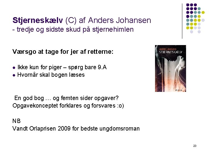 Stjerneskælv (C) af Anders Johansen - tredje og sidste skud på stjernehimlen Værsgo at
