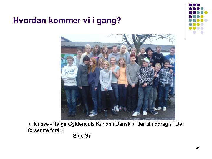Hvordan kommer vi i gang? 7. klasse - ifølge Gyldendals Kanon i Dansk 7