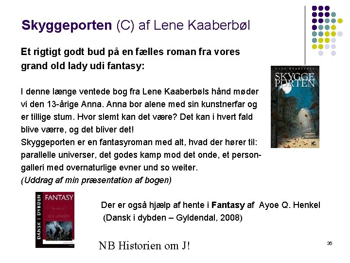 Skyggeporten (C) af Lene Kaaberbøl Et rigtigt godt bud på en fælles roman fra