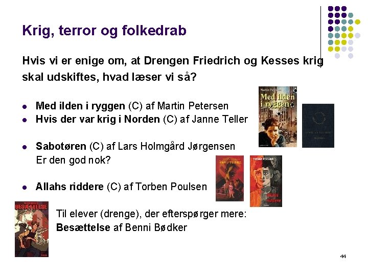 Krig, terror og folkedrab Hvis vi er enige om, at Drengen Friedrich og Kesses