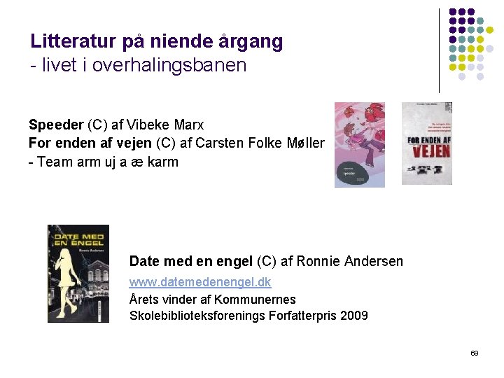 Litteratur på niende årgang - livet i overhalingsbanen Speeder (C) af Vibeke Marx For