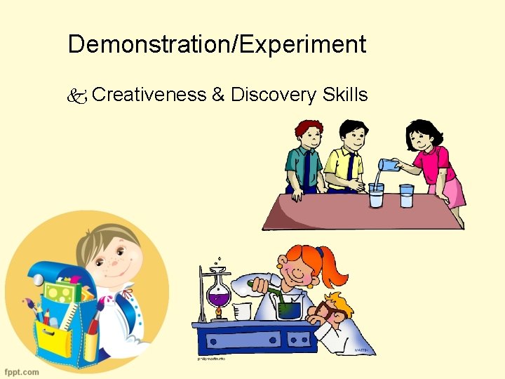 Demonstration/Experiment Creativeness & Discovery Skills 