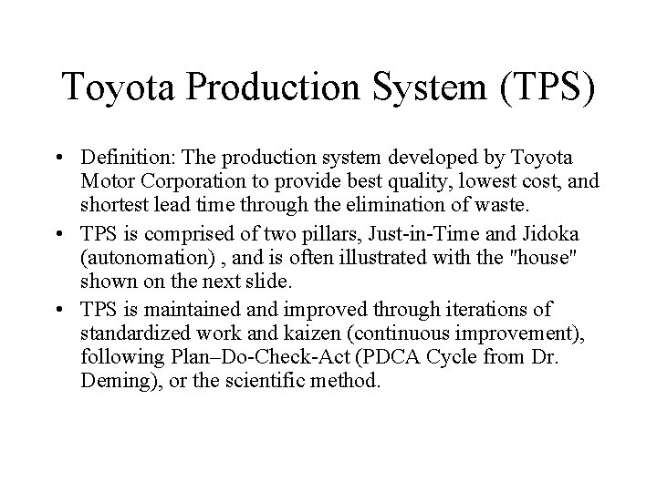 Toyota Production System (TPS) • Definition: The production system developed by Toyota Motor Corporation Toyota Production System (TPS) • Definition: The production system developed by Toyota Motor Corporation