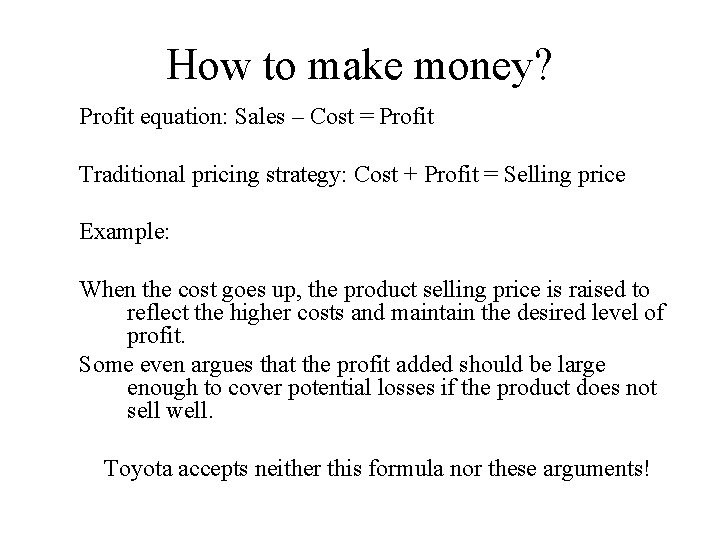 How to make money? Profit equation: Sales – Cost = Profit Traditional pricing strategy: How to make money? Profit equation: Sales – Cost = Profit Traditional pricing strategy: