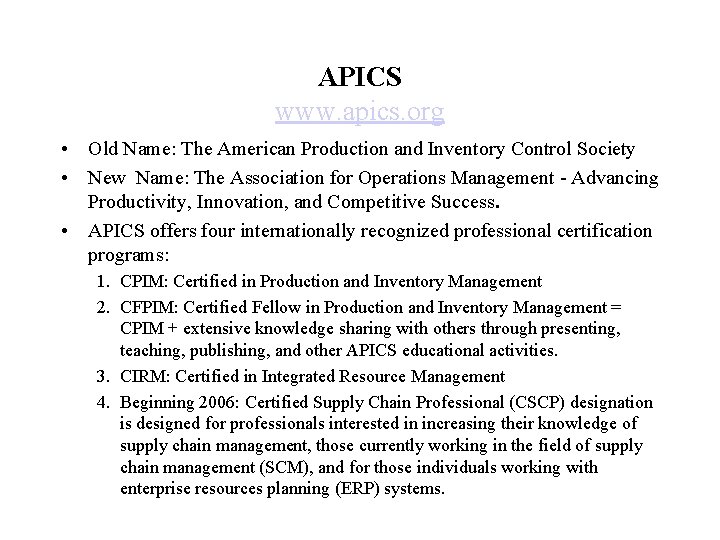 APICS www. apics. org • Old Name: The American Production and Inventory Control Society APICS www. apics. org • Old Name: The American Production and Inventory Control Society