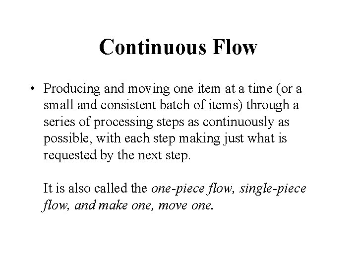 Continuous Flow • Producing and moving one item at a time (or a small Continuous Flow • Producing and moving one item at a time (or a small
