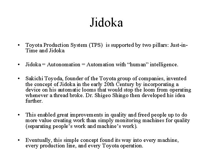 Jidoka • Toyota Production System (TPS) is supported by two pillars: Just-in. Time and Jidoka • Toyota Production System (TPS) is supported by two pillars: Just-in. Time and