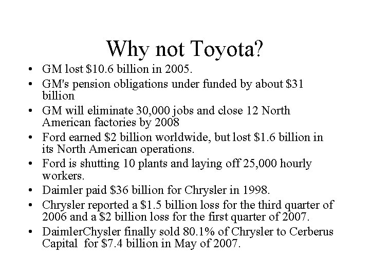 Why not Toyota? • GM lost $10. 6 billion in 2005. • GM's pension Why not Toyota? • GM lost $10. 6 billion in 2005. • GM's pension