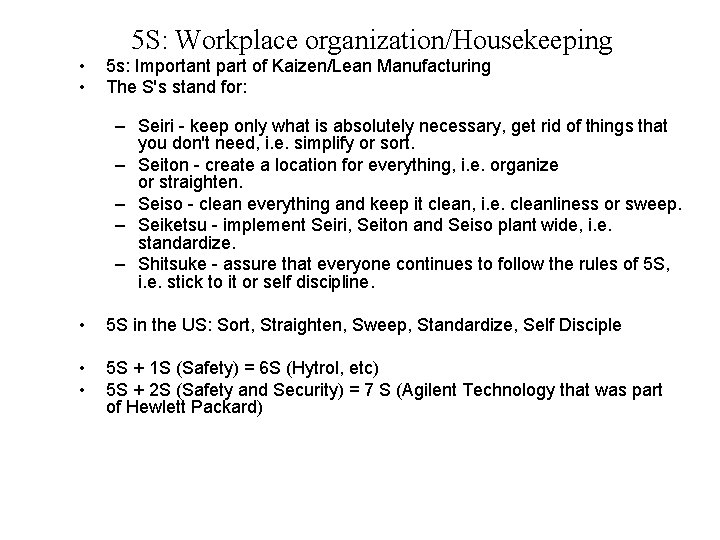• • 5 S: Workplace organization/Housekeeping 5 s: Important part of Kaizen/Lean Manufacturing • • 5 S: Workplace organization/Housekeeping 5 s: Important part of Kaizen/Lean Manufacturing