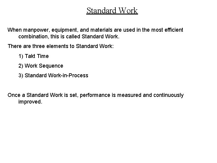Standard Work When manpower, equipment, and materials are used in the most efficient combination, Standard Work When manpower, equipment, and materials are used in the most efficient combination,