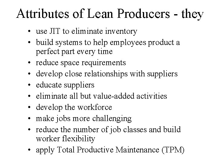 Attributes of Lean Producers - they • use JIT to eliminate inventory • build Attributes of Lean Producers - they • use JIT to eliminate inventory • build