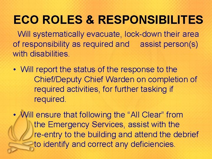 ECO ROLES & RESPONSIBILITES Will systematically evacuate, lock-down their area of responsibility as required ECO ROLES & RESPONSIBILITES Will systematically evacuate, lock-down their area of responsibility as required