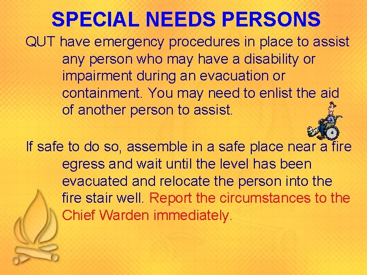 SPECIAL NEEDS PERSONS QUT have emergency procedures in place to assist any person who SPECIAL NEEDS PERSONS QUT have emergency procedures in place to assist any person who
