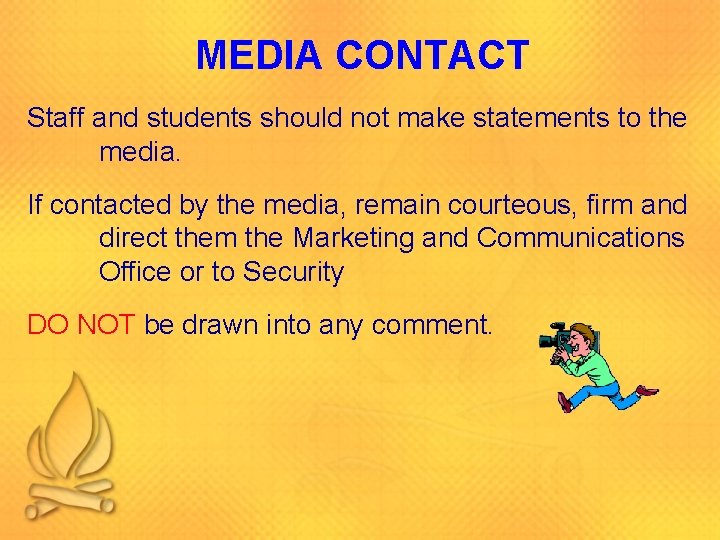 MEDIA CONTACT Staff and students should not make statements to the media. If contacted MEDIA CONTACT Staff and students should not make statements to the media. If contacted