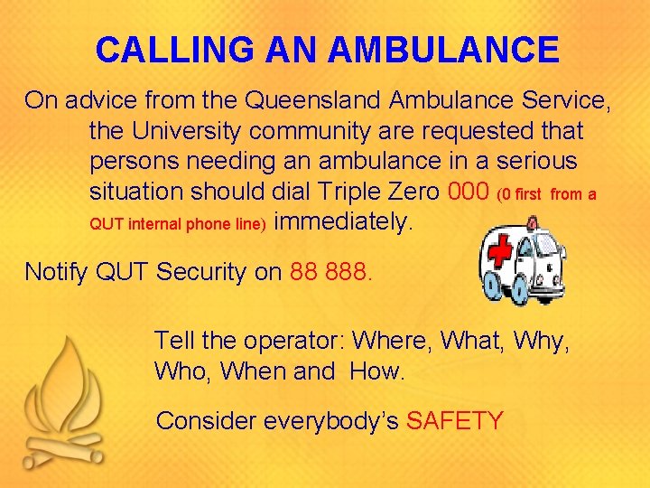 CALLING AN AMBULANCE On advice from the Queensland Ambulance Service, the University community are CALLING AN AMBULANCE On advice from the Queensland Ambulance Service, the University community are