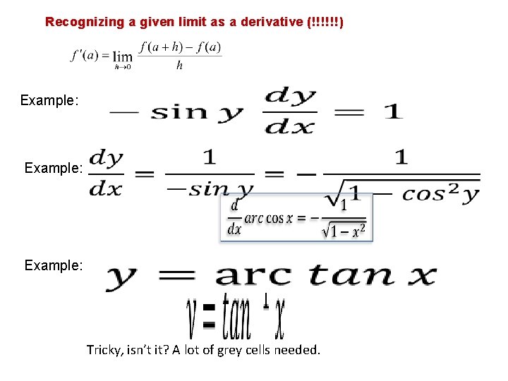 Recognizing a given limit as a derivative (!!!!!!) Example: Tricky, isn’t it? A lot