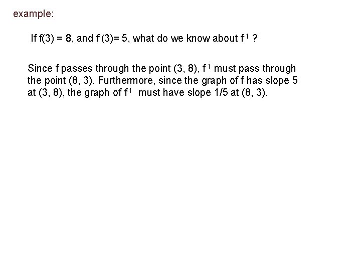 example: If f(3) = 8, and f’(3)= 5, what do we know about f-1