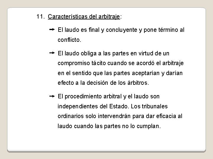 11. Características del arbitraje: El laudo es final y concluyente y pone término al