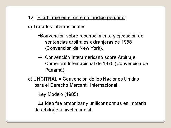 12. El arbitraje en el sistema jurídico peruano: c) Tratados Internacionales Convención sobre reconocimiento