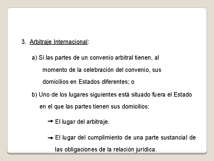 3. Arbitraje Internacional: a) Si las partes de un convenio arbitral tienen, al momento