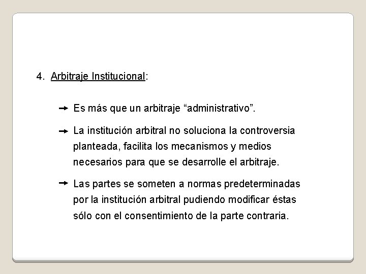 4. Arbitraje Institucional: Es más que un arbitraje “administrativo”. La institución arbitral no soluciona