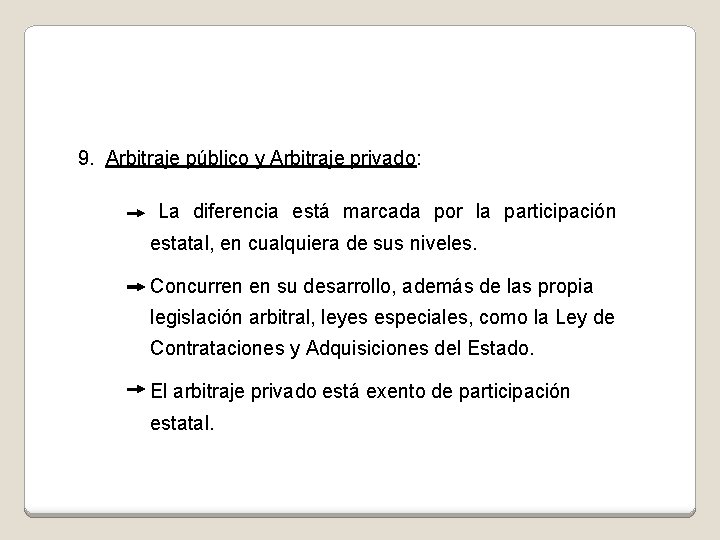 9. Arbitraje público y Arbitraje privado: La diferencia está marcada por la participación estatal,